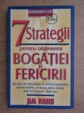 JIM ROHN - 7 STRATEGII PENTRU OBȚINEREA BOGĂȚIEI ȘI FERICIRII