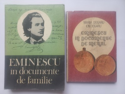 EMINESCU IN DOCUMENTE DE FAMILIE+ EMINESCU IN DOCUMENTE DE METAL- MARIA DOGARU foto