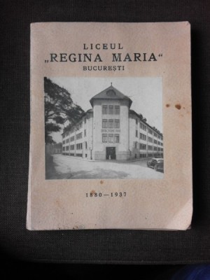 LICEUL REGINA MARIA, BUCURESTI, 1880-1937, MONOGRAFIE (CU DEDICATIE PENTRU I. BUJOR, INSPECTOR GENERAL) foto