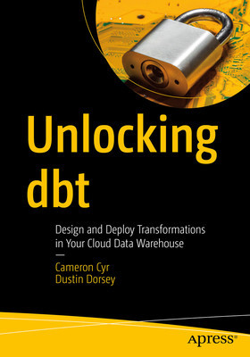 Unlocking Dbt: Design and Deploy Transformations in Your Cloud Data Warehouse foto