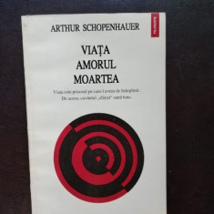 Arthur Schopenhauer - Viata Amorul Moartea