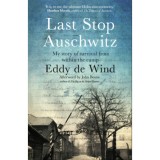Last Stop Auschwitz: My Story of Survival from Within the Camp - Eddy de Wind, 2020