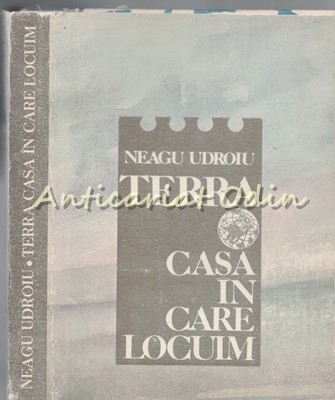 Terra. Casa In Care Locuim - Neagu Udroiu foto