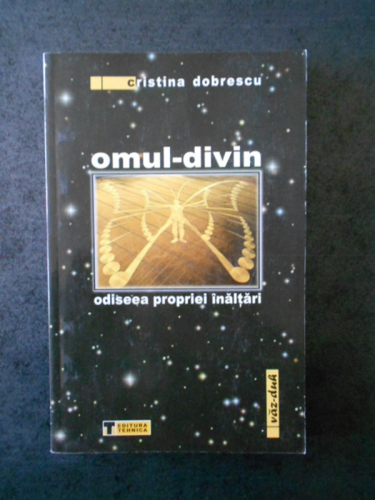 CRISTINA DOBRESCU - OMUL DIVIN. ODISEEA PROPRIEI INALTARI