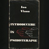 INTRODUCERE &Icirc;N PSIHOTERAPIE - ION VIANU - PSIHOLOGIE / PSIHANALIZĂ