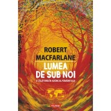 Lumea de sub noi. O calatorie in adancul pamantului, Robert Macfarlane, Polirom