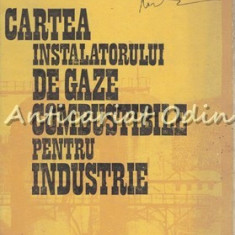 Cartea Instalatorului De Gaze Combustibile Pentru Industrie - V. Ignat