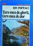 Cumpara ieftin Tara mea de glorii, tara mea de dor - Ion Popescu, Istorie Romania, 1984, Cantarea Romaniei. Coperta Brosata. 10x18cm