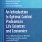 An Introduction To Optimal Control In Life Sciences And Econo - Sebastian Anita , Viorel Arnautu, Vincenzo Capasso,556548
