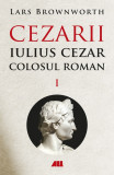 Cezarii - Vol 1 - Iulius Cezar - Colosul roman, ALL