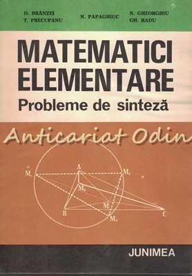 Matematici Elementare. Probleme De Sinteza - D. Branzei, T. Precupanu foto