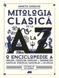 Cumpara ieftin Mitologia clasica de la A la Z. O enciclopedie a zeilor si zeitelor, eroilor si eroinelor, nimfelor, spiritelor, monstrilor si locurilor/Annette Giese