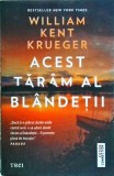 William Kent Krueger - Acest taram al blandetii