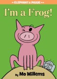 I&#039;m a Frog! (an Elephant and Piggie Book)