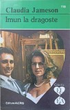 IMUN LA DRAGOSTE-CLAUDIA JAMESON