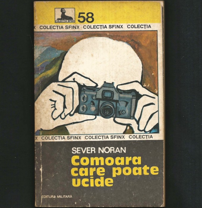 COMOARA CARE POATE UCIDE - SEVER NORAN - COLECȚIA SFINX - VOL. 58 - ED. MILITARĂ