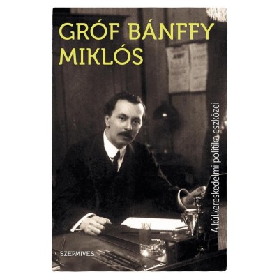 A k&amp;uuml;lkereskedelmi politika eszk&amp;ouml;zei - gr&amp;oacute;f B&amp;Aacute;NFFY MIKL&amp;Oacute;S foto