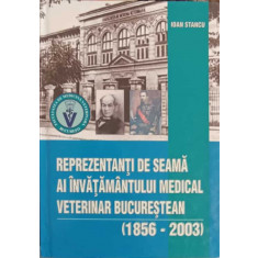 REPREZENTANTI DE SEAMA AI INVATAMANTULUI MEDICAL VETERINAR BUCURESTEAN (1856-2003)-IOAN STANCU