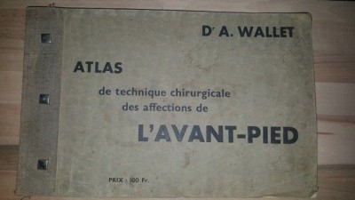 Atlas de technique chirurgicale des affections de l`avant-pied - D. A. Wallet foto