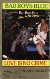 Bad Boys Blue - Love Is No Crime, Caseta audio