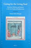 Caring for the Living Soul. Emotions, Medicine and Penance in the Late Medieval Mediterranean - Naama Cohen-Hanegbi
