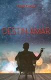 Destin amar carte paperback brosat Pavel Coruț autor roman