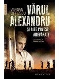 Cumpara ieftin Varul Alexandru si alte povesti adevarate/Adrian Oprescu