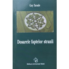 Dosarele Faptelor Stranii - Guy Tarade , A904