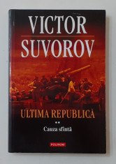 Victor Suvorov - Ultima Republica - Vol. 2 Cauza Sfinta (NECITITA) foto