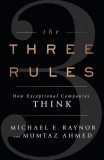 The Three Rules: How Exceptional Companies Think - Paperback brosat - Michael E. Raynor, Mumtaz Ahmed - Penguin Books Ltd