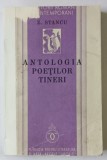 ANTOLOGIA POETILOR TINERI de ZAHARIA STANCU , CONTINE 55 CHIPURI DE MARGARETA STERIAN , 1934