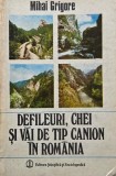 Defileuri, Chei si Vai Canion in Romania - Mihai Grigore. Carte Geografie