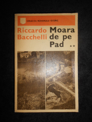 Riccardo Bacchelli - Moara de pe Pad volumul 2 foto