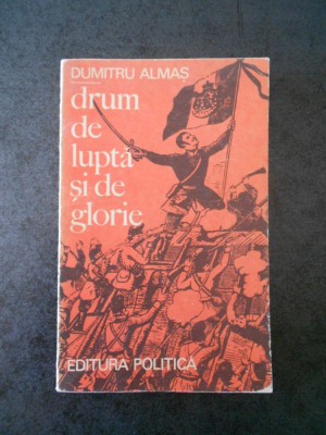 DUMITRU ALMAS - DRUM DE LUPTA SI DE GLORIE foto