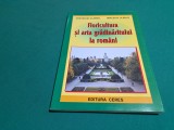 FLORICULTURA ȘI ARTA GRĂDINĂRITULUI LA ROM&Acirc;NI / GHEORGHE GLĂMAN / 2003 *