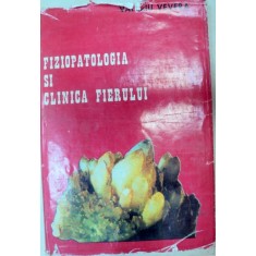 FIZIOPATOLOGIA SI CLINICA FIERULUI,BUCURESTI 1978-VALERIU VEVERA