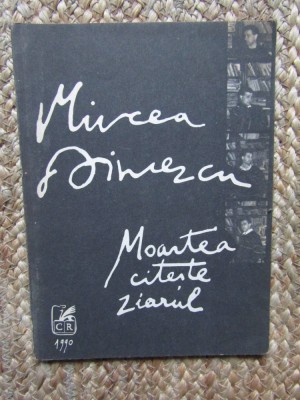 MIRCEA DINESCU-MOARTEA CITESTE ZIARUL foto