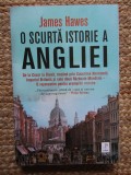 O scurta istorie a Angliei - James Hawes
