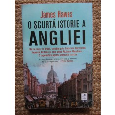 O scurta istorie a Angliei - James Hawes