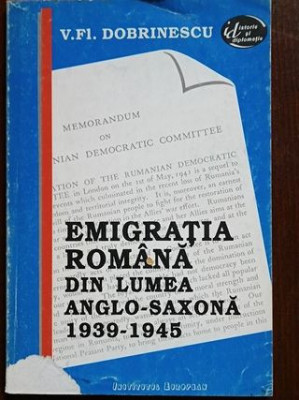 Emigratia romana din lumea anglo-saxona 1939-1945- V.Fl.Dobrinescu foto