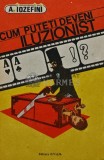 Cum puteti deveni iluzionist - 1991 - Aurel Iozefini (AQ213)