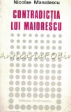 Cumpara ieftin Contradictia Lui Maiorescu - Nicolae Manolescu - Tiraj: 7600 Exemplare