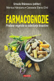 Farmacognozie. Produse vegetale cu substante bioactive - Ursula Stanescu - Polirom