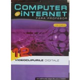 COMPUTER SI INTERNET FARA PROFESOR VOL.12 VIDEOCLIPURILE DIGITALE-COLECTIV-245669