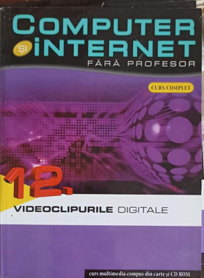 COMPUTER SI INTERNET FARA PROFESOR VOL.12 VIDEOCLIPURILE DIGITALE-COLECTIV-245669 foto