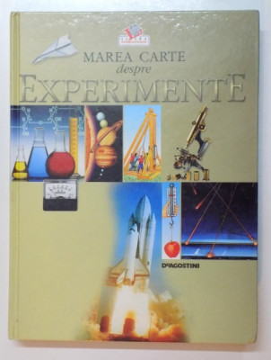 MAREA CARTE DESPRE EXPERIMENTE , PESTE 200 DE EXPERIENTE CARE NE AJUTA SA INVATAM AMUZANDU - NE , 2006 foto