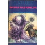 Insula pasiunilor - Roy Fuller