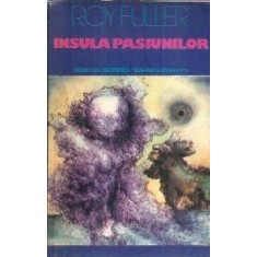 Insula pasiunilor - Roy Fuller