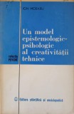UN MODEL EPISTEMOLOGIC-PSIHOLOGIC AL CREATIVITATII TEHNICE-ION MORARU-106000