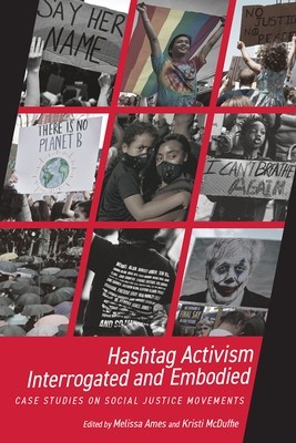 Hashtag Activism Interrogated and Embodied: Case Studies on Social Justice Movements foto